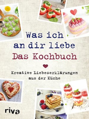 cover image of Was ich an dir liebe – Das Kochbuch